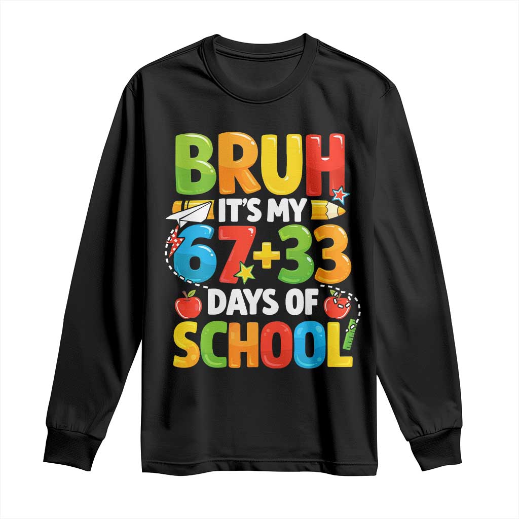 Bruh Its My 67 33 Days Of School Long Sleeve Shirt Funny Six Seven Meme Boys Kids 100th Day TS10 Black Print Your Wear