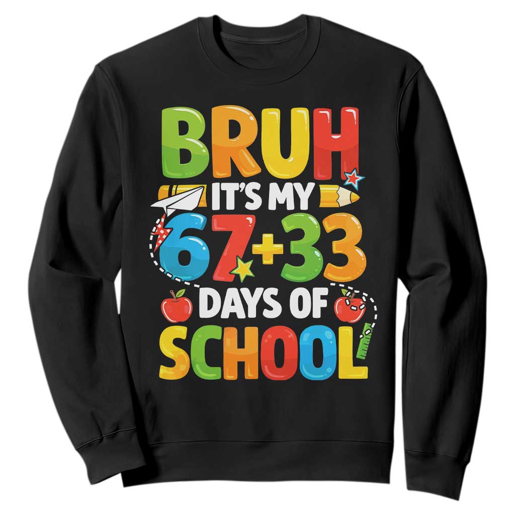Bruh Its My 67 33 Days Of School Sweatshirt Funny Six Seven Meme Boys Kids 100th Day TS10 Black Print Your Wear