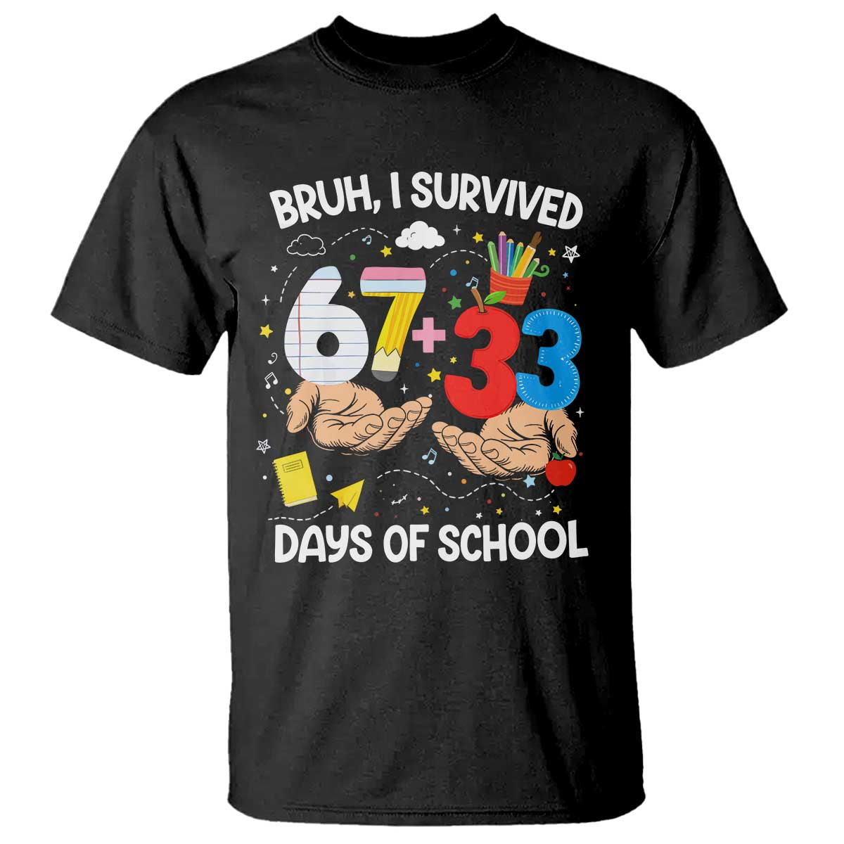 Bruh I Survived 67 33 100 Days of School T Shirt Six Seven Teachers Kids TS10 Black Print Your Wear