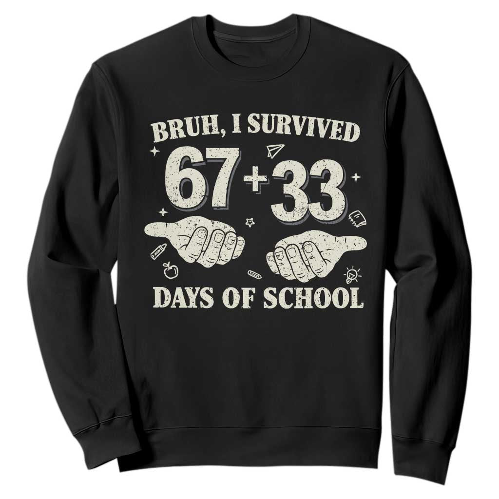Bruh I Survived 100 Days of School Sweatshirt 67 33 Six Seven Hands Meme Funny Gen Alpha TS10 Black Print Your Wear