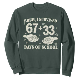Bruh I Survived 100 Days of School Sweatshirt 67 33 Six Seven Hands Meme Funny Gen Alpha TS10 Dark Forest Green Print Your Wear