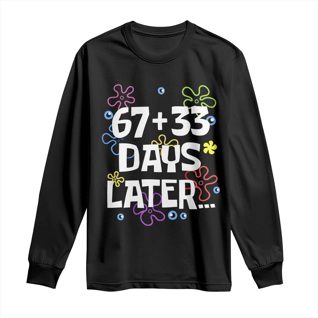 67 33 One Hundred Days Later Long Sleeve Shirt Funny 100th Day of School Flowers TS10 Black Print Your Wear