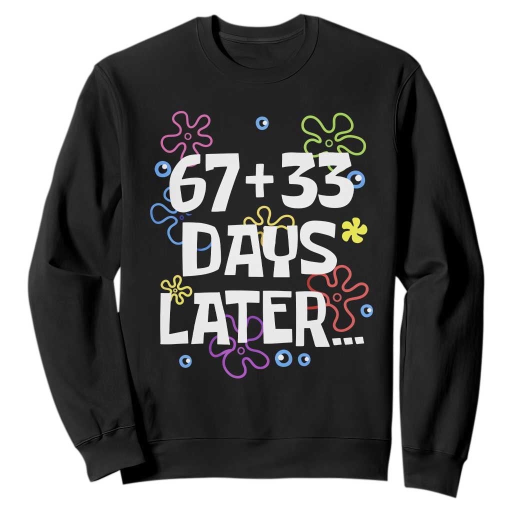 67 33 One Hundred Days Later Sweatshirt Funny 100th Day of School Flowers TS10 Black Print Your Wear
