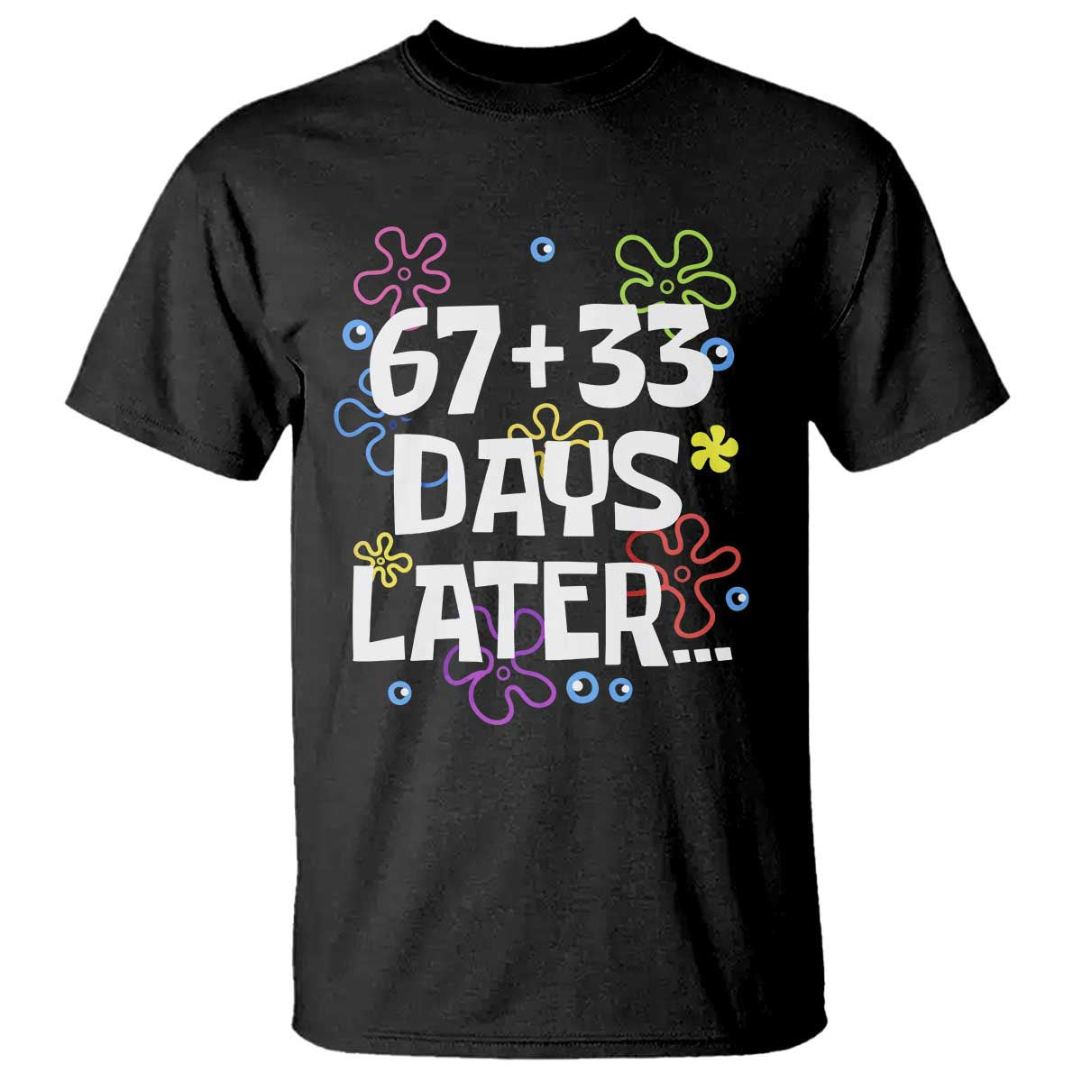 67 33 One Hundred Days Later T Shirt Funny 100th Day of School Flowers TS10 Black Print Your Wear