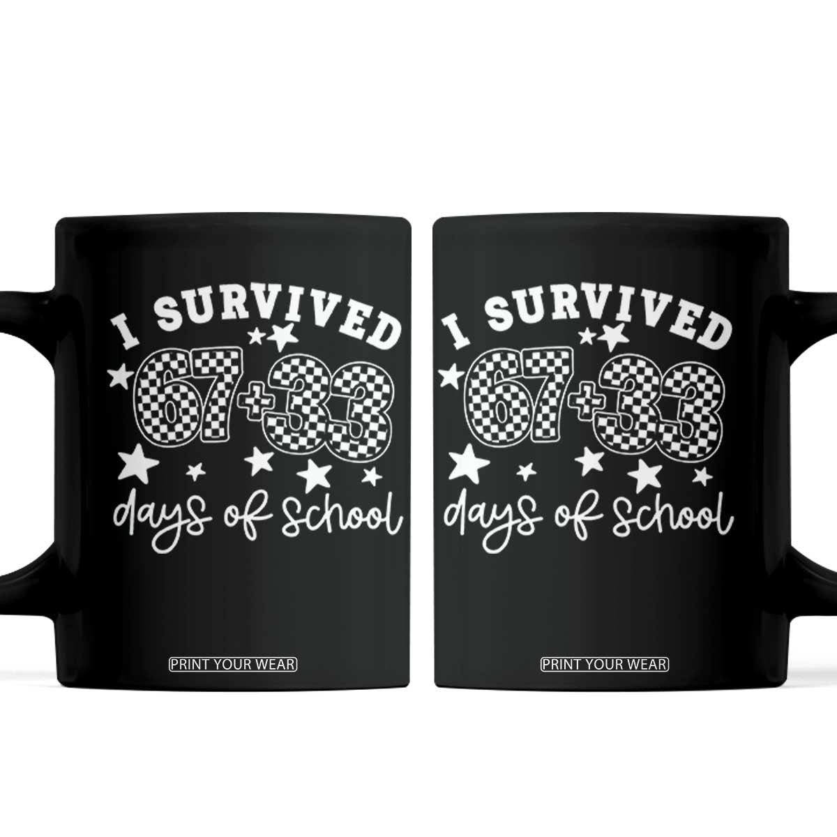 I Survived 67 33 100 Days of School Coffee Mug Funny 100th Day of School One Hundred Days TS10 Black Print Your Wear