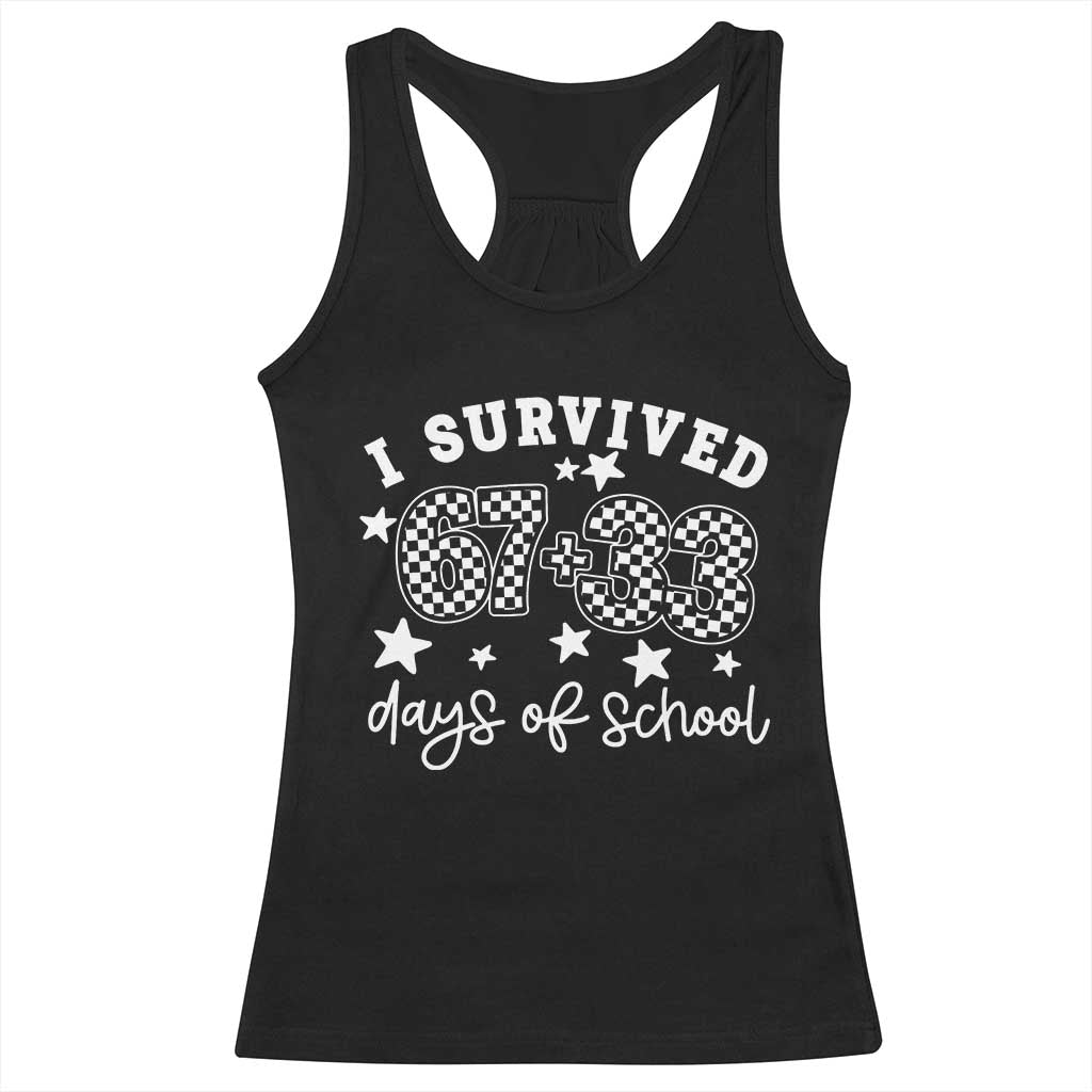 I Survived 67 33 100 Days of School Racerback Tank Top Funny 100th Day of School One Hundred Days TS10 Black Print Your Wear