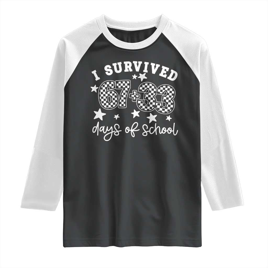 I Survived 67 33 100 Days of School Raglan Shirt Funny 100th Day of School One Hundred Days TS10 Black White Print Your Wear