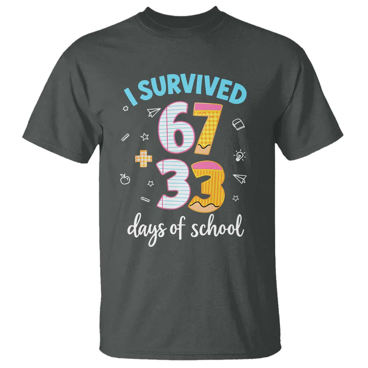 100 Days Of School 67 Funny Six Seven Meme T Shirt TS10 Dark Heather Print Your Wear