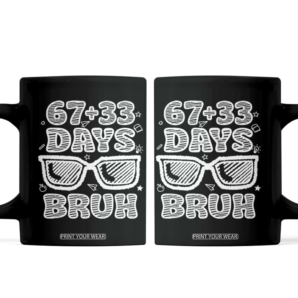 Bruh 100 Days Of School 67 Coffee Mug Funny Six Seven Meme Sunglasses TS10 Black Print Your Wear