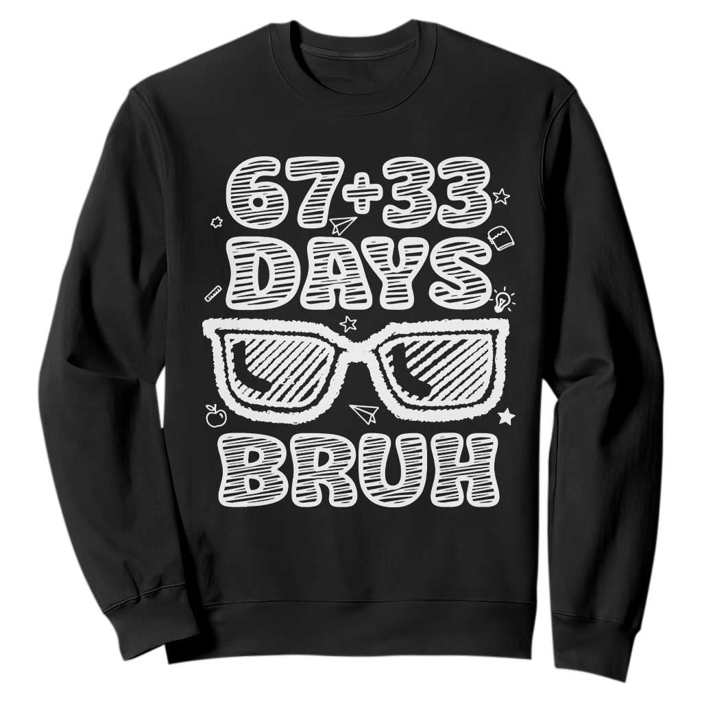 Bruh 100 Days Of School 67 Sweatshirt Funny Six Seven Meme Sunglasses TS10 Black Print Your Wear