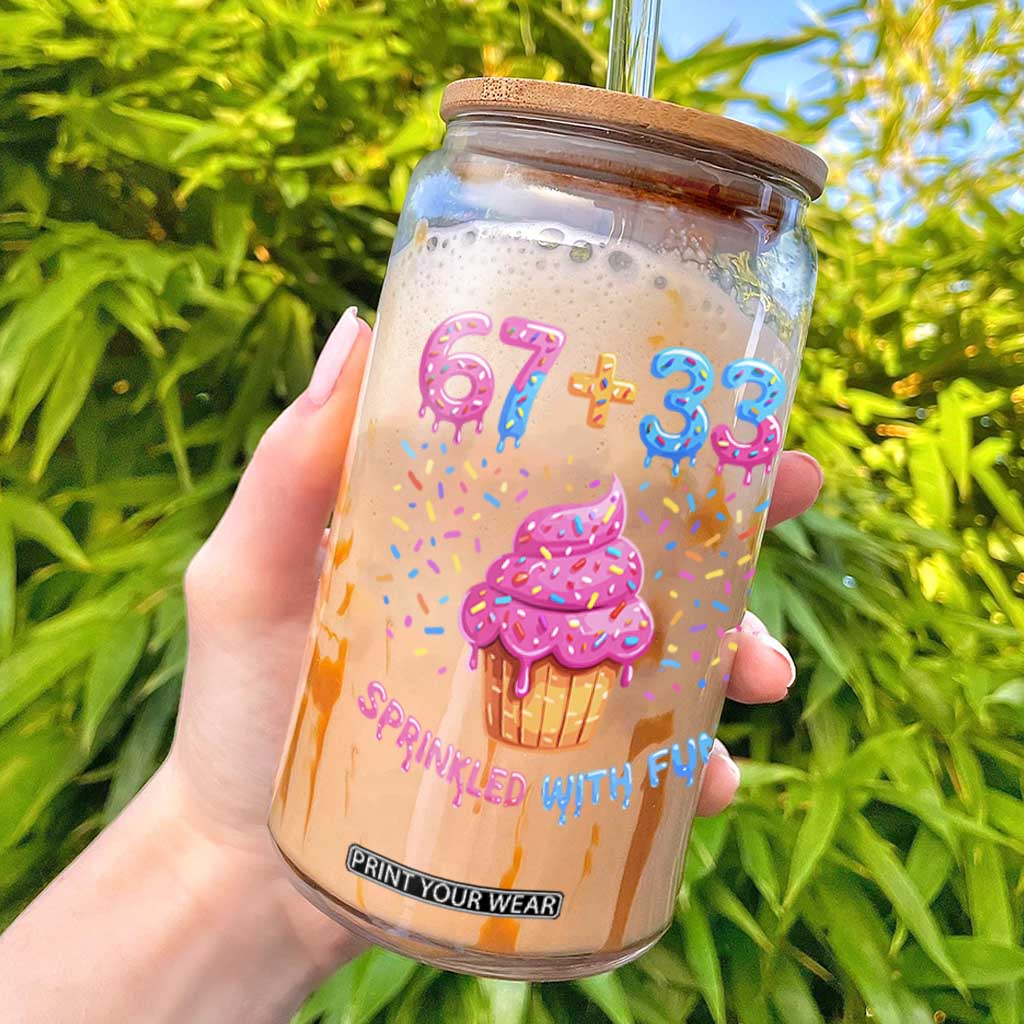 100th Day of School Girl Glass Can 67 33 100 Days Sprinkled With Fun Cupcake Six Seven Meme TS10 Black Print Your Wear
