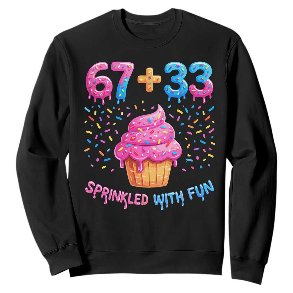 100th Day of School Girl Sweatshirt 67 33 100 Days Sprinkled With Fun Cupcake Six Seven Meme TS10 Black Print Your Wear