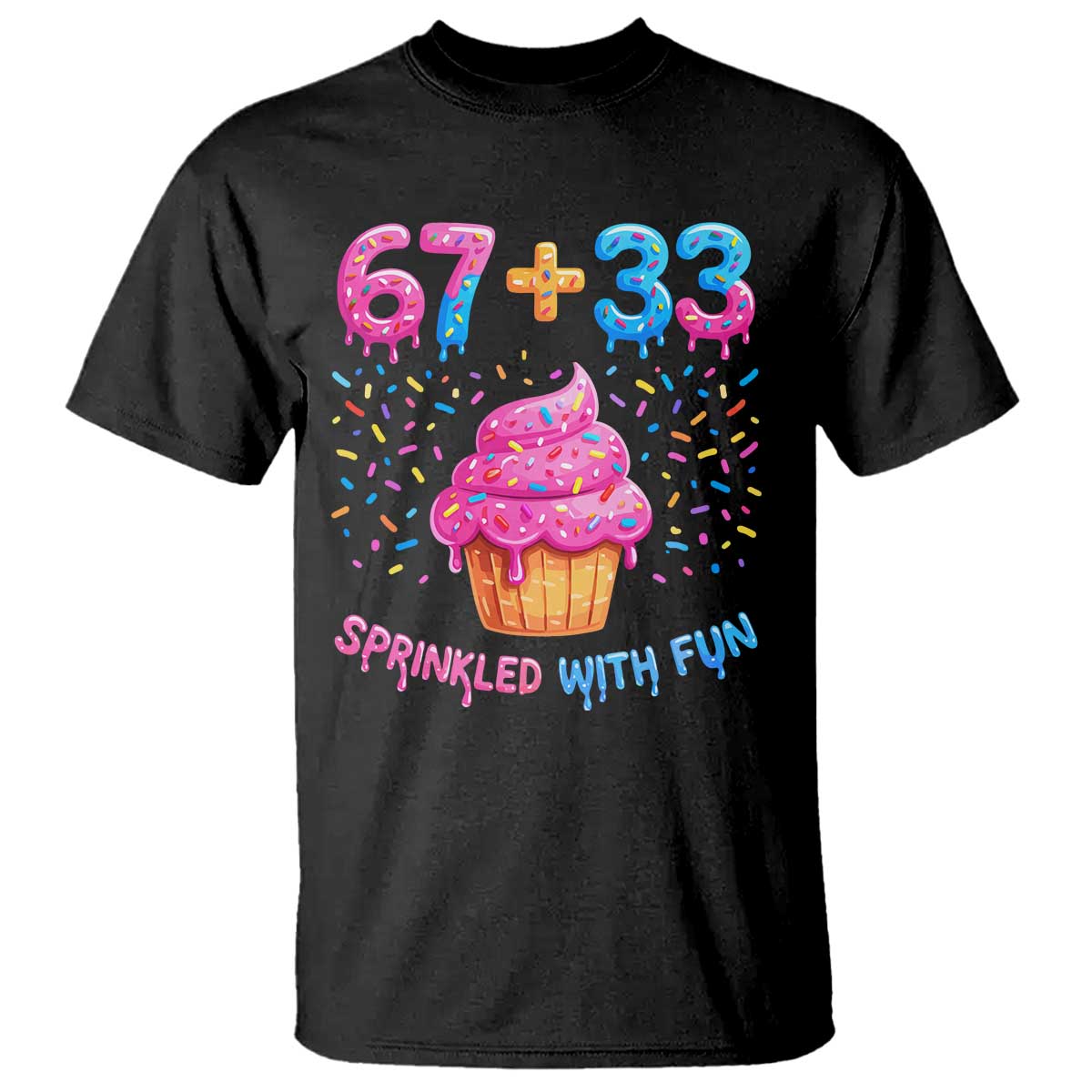 100th Day of School Girl T Shirt 67 33 100 Days Sprinkled With Fun Cupcake Six Seven Meme TS10 Black Print Your Wear