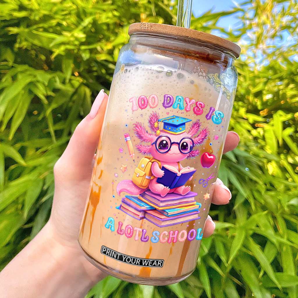 Axolotl 100 Days Of School Glass Can 100 Days Is Alotl School TS10 Black Print Your Wear
