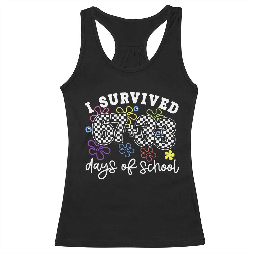 I Survived 67 33 100 Days of School Racerback Tank Top Funny 100th Day of School Flowers TS10 Black Print Your Wear