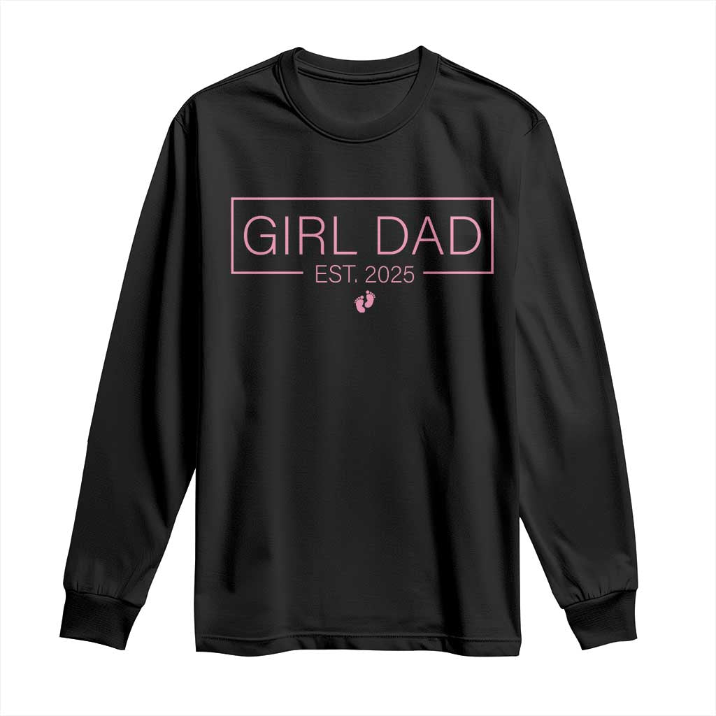 Girl Dad Est. 2025 Long Sleeve Shirt Expect Baby 2025 Fathers Day TS10 Black Print Your Wear