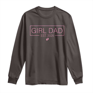 Girl Dad Est. 2025 Long Sleeve Shirt Expect Baby 2025 Fathers Day TS10 Dark Chocolate Print Your Wear