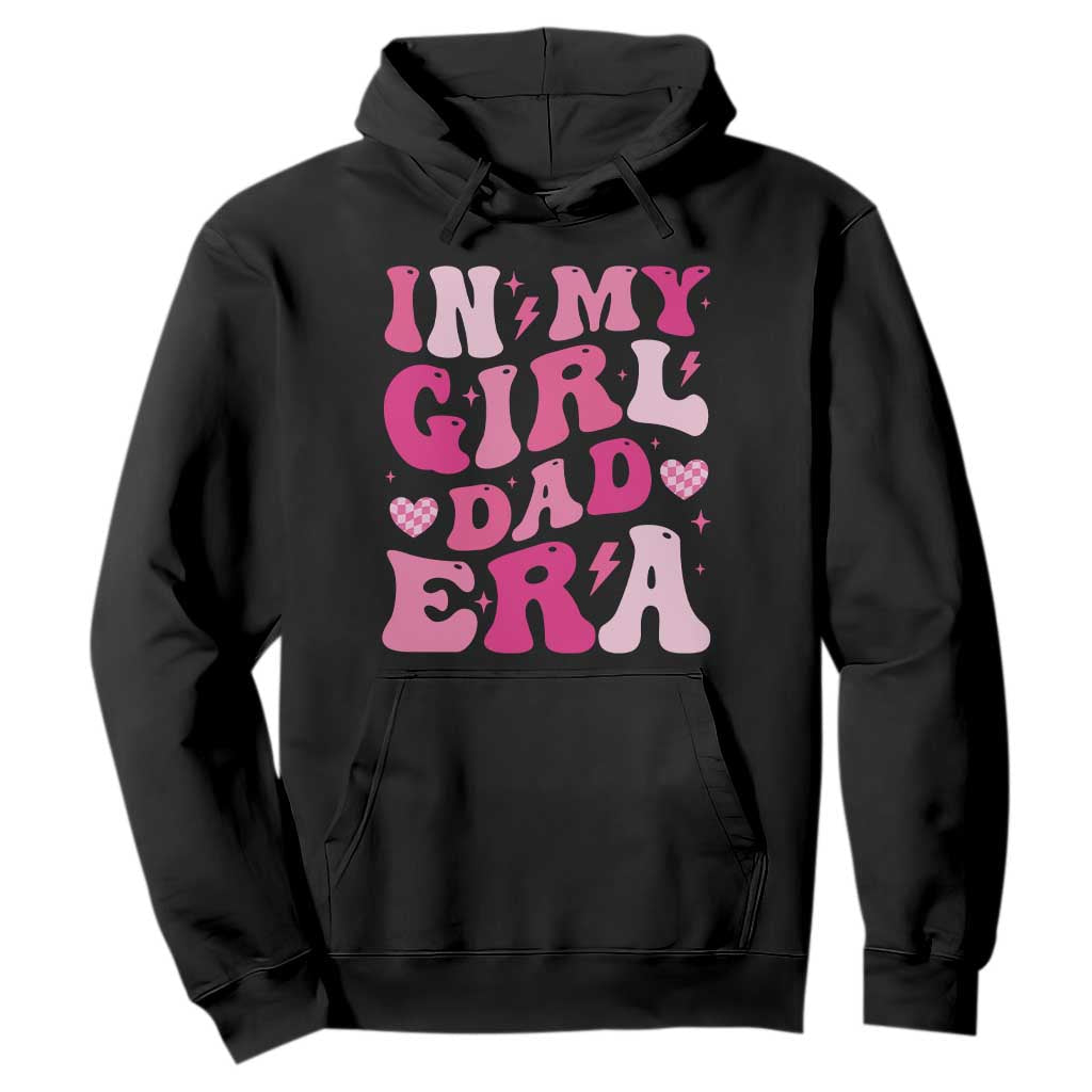 In My Dad Girl Era Hoodie Funny Fathers Day Gift 2025 TS10 Black Print Your Wear