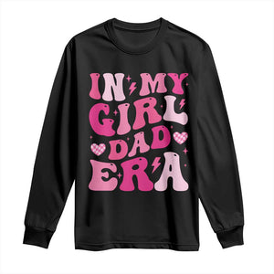 In My Dad Girl Era Long Sleeve Shirt Funny Fathers Day Gift 2025 TS10 Black Print Your Wear