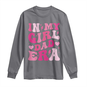 In My Dad Girl Era Long Sleeve Shirt Funny Fathers Day Gift 2025 TS10 Charcoal Print Your Wear