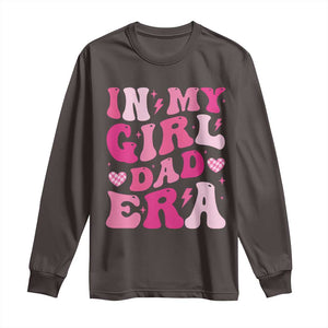 In My Dad Girl Era Long Sleeve Shirt Funny Fathers Day Gift 2025 TS10 Dark Chocolate Print Your Wear