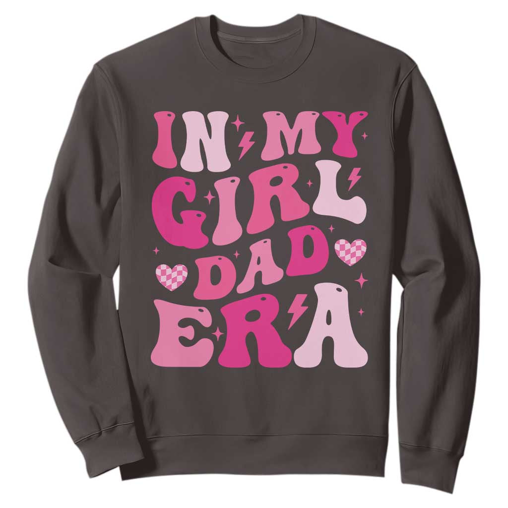 In My Dad Girl Era Sweatshirt Funny Fathers Day Gift 2025 TS10 Dark Chocolate Print Your Wear