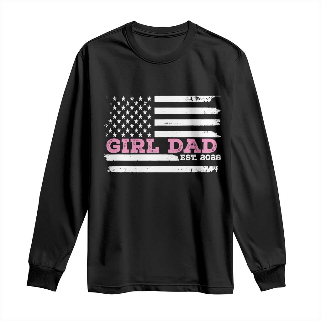 Dad Of Girl Est. 2026 Long Sleeve Shirt Daddy Fathers Day USA Flag TS10 Black Print Your Wear