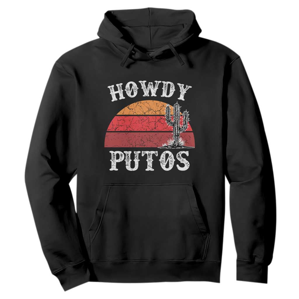 Howdy Putos Hoodie Funny Cactus Retro Vintage TS10 Black Print Your Wear