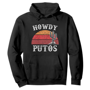 Howdy Putos Hoodie Funny Cactus Retro Vintage TS10 Black Print Your Wear