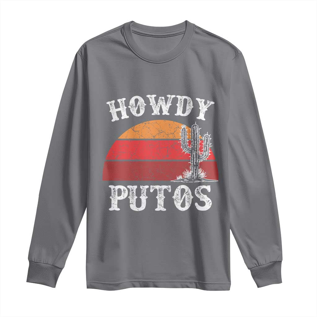 Howdy Putos Long Sleeve Shirt Funny Cactus Retro Vintage TS10 Charcoal Print Your Wear