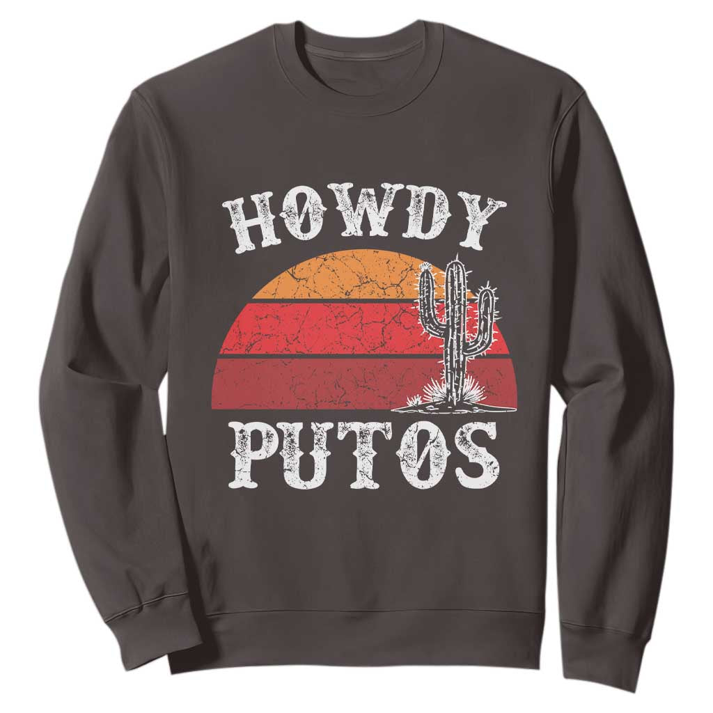 Howdy Putos Sweatshirt Funny Cactus Retro Vintage TS10 Dark Chocolate Print Your Wear