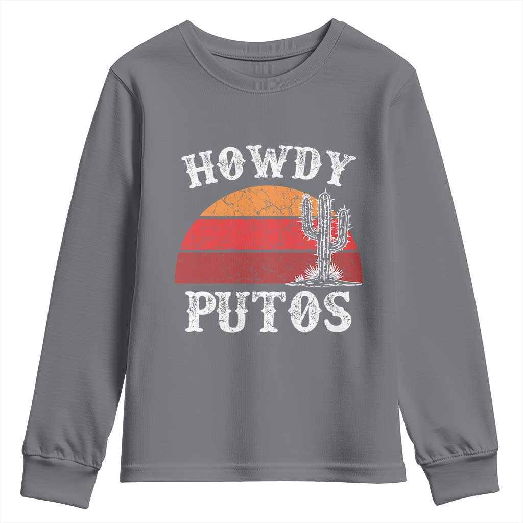 Howdy Putos Youth Sweatshirt Funny Cactus Retro Vintage TS10 Charcoal Print Your Wear