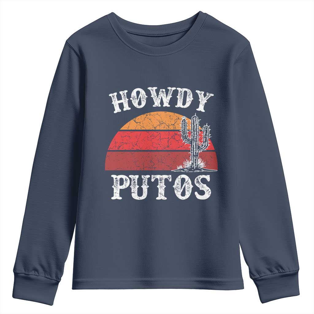 Howdy Putos Youth Sweatshirt Funny Cactus Retro Vintage TS10 Navy Print Your Wear