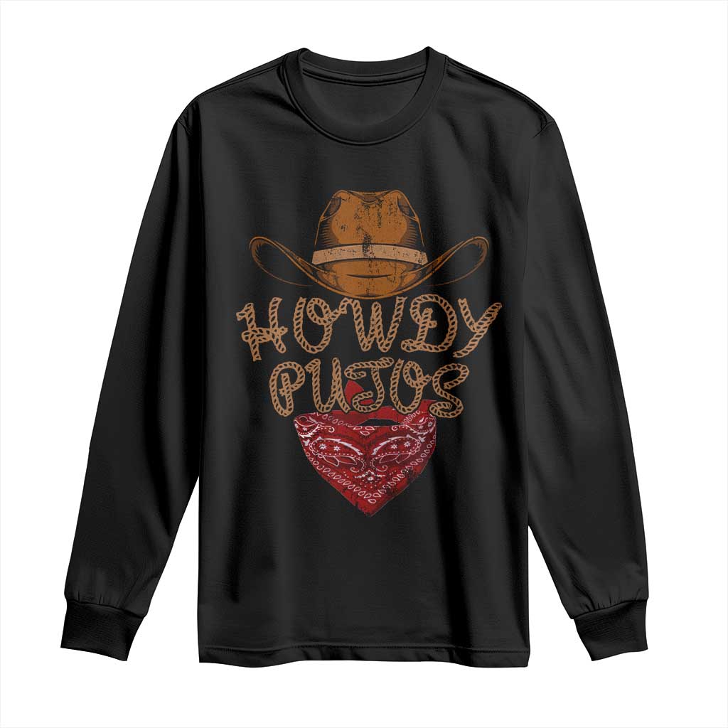 Howdy Putos Long Sleeve Shirt Funny Western Country Rodeo Southern Retro Cowboy TS10 Black Print Your Wear