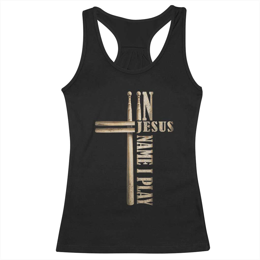 Christian Drummer Racerback Tank Top In Jesus Name I Play Drumstick Cross Drums Percussionist TS10 Black Print Your Wear