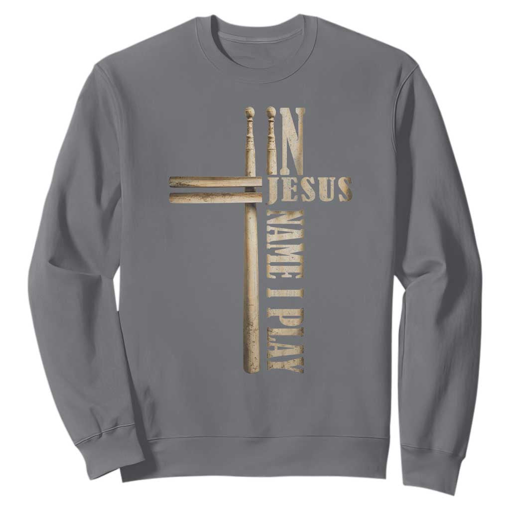 Christian Drummer Sweatshirt In Jesus Name I Play Drumstick Cross Drums Percussionist TS10 Charcoal Print Your Wear