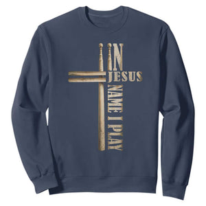 Christian Drummer Sweatshirt In Jesus Name I Play Drumstick Cross Drums Percussionist TS10 Navy Print Your Wear