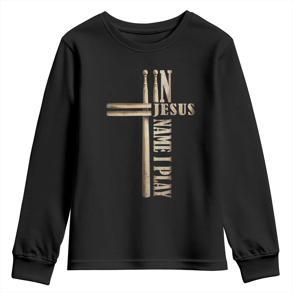 Christian Drummer Youth Sweatshirt In Jesus Name I Play Drumstick Cross Drums Percussionist TS10 Black Print Your Wear