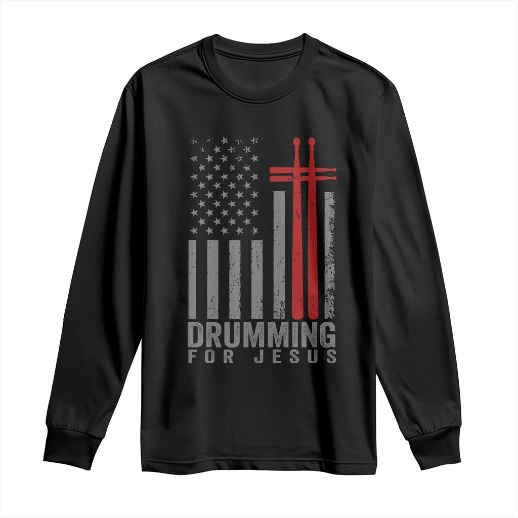 Christian Drummer Long Sleeve Shirt Drumming For Jesus Cross USA Flag Percussionist TS10 Black Print Your Wear