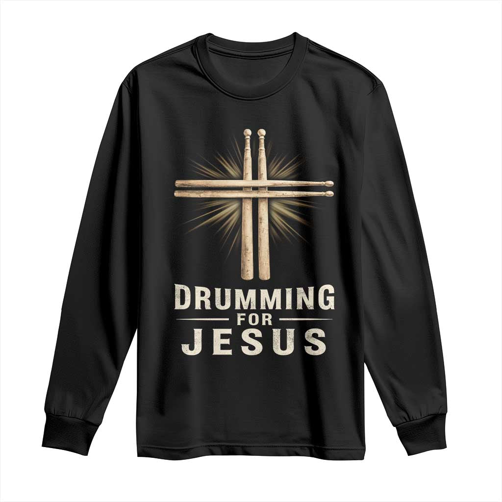 Christian Drummer Long Sleeve Shirt Drumming For Jesus Drumstick Cross Percussionist TS10 Black Print Your Wear