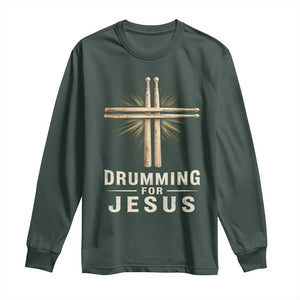 Christian Drummer Long Sleeve Shirt Drumming For Jesus Drumstick Cross Percussionist TS10 Dark Forest Green Print Your Wear