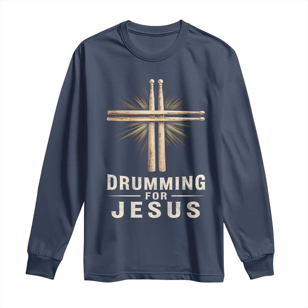 Christian Drummer Long Sleeve Shirt Drumming For Jesus Drumstick Cross Percussionist TS10 Navy Print Your Wear