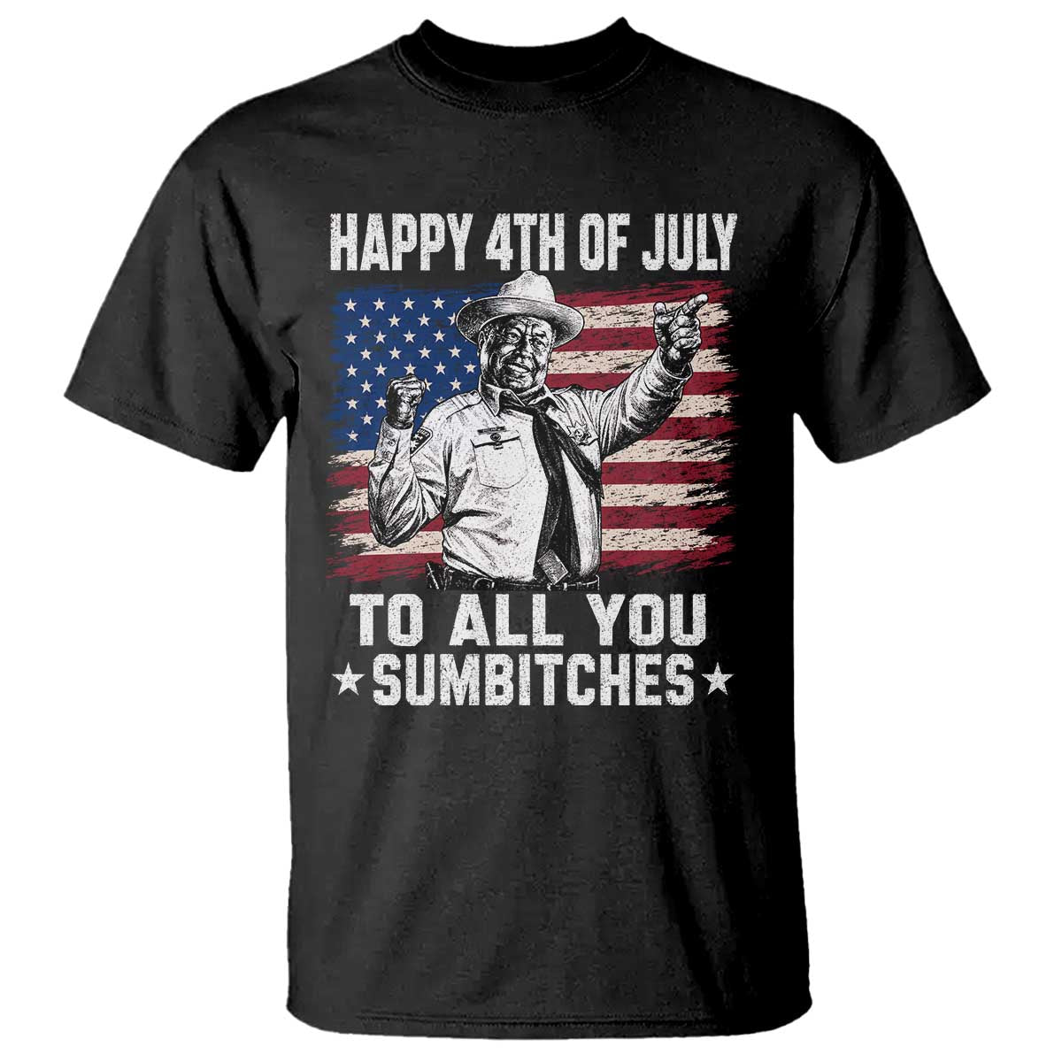 Happy 4th Of July To All You Sumbitches T Shirt Funny Independence Day Meme American Flag TS10 Black Print Your Wear