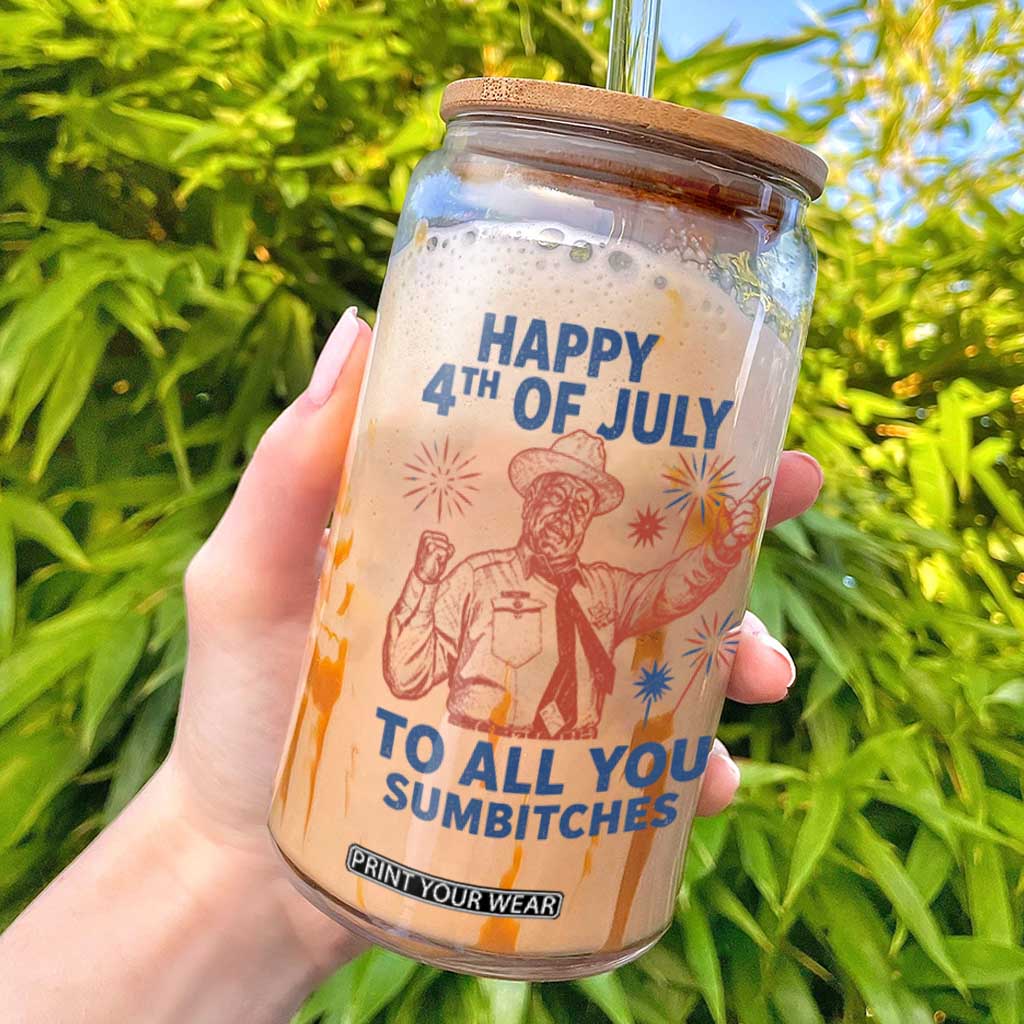 Happy 4th Of July To All You Sumbitches Glass Can Funny Independence Day Meme TS10 White Print Your Wear