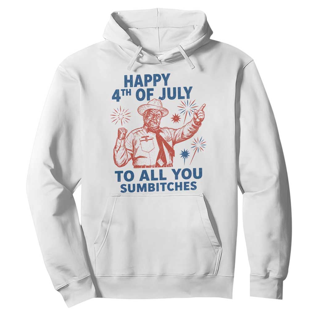 Happy 4th Of July To All You Sumbitches Hoodie Funny Independence Day Meme TS10 White Print Your Wear