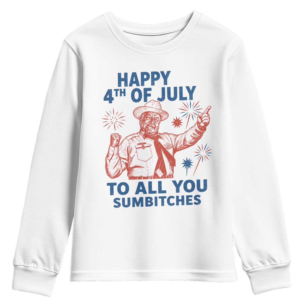 Happy 4th Of July To All You Sumbitches Youth Sweatshirt Funny Independence Day Meme TS10 White Print Your Wear