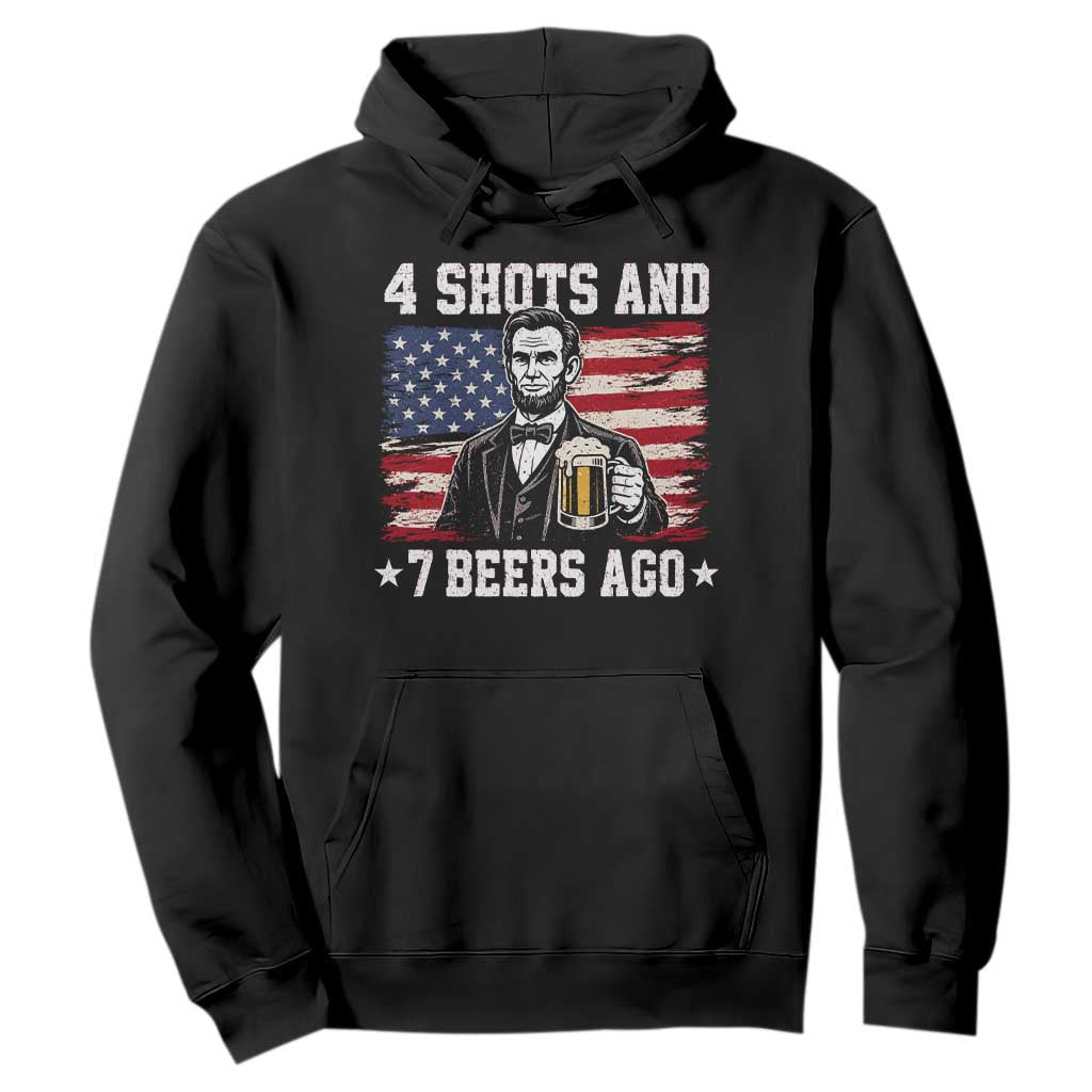 Funny 4th of July Abraham Lincoln Drinking Beer Hoodie 4 Shots and 7 Beers Ago Patriotic Independence Day Meme TS10 Black Print Your Wear