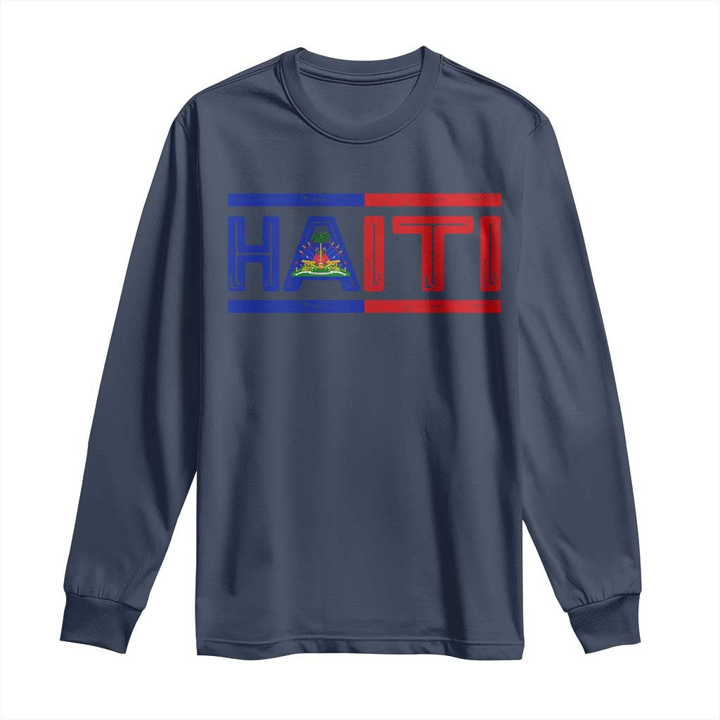 Haiti Flag Long Sleeve Shirt Vintage Haitian Pride Ayiti Roots TS10 Navy Print Your Wear
