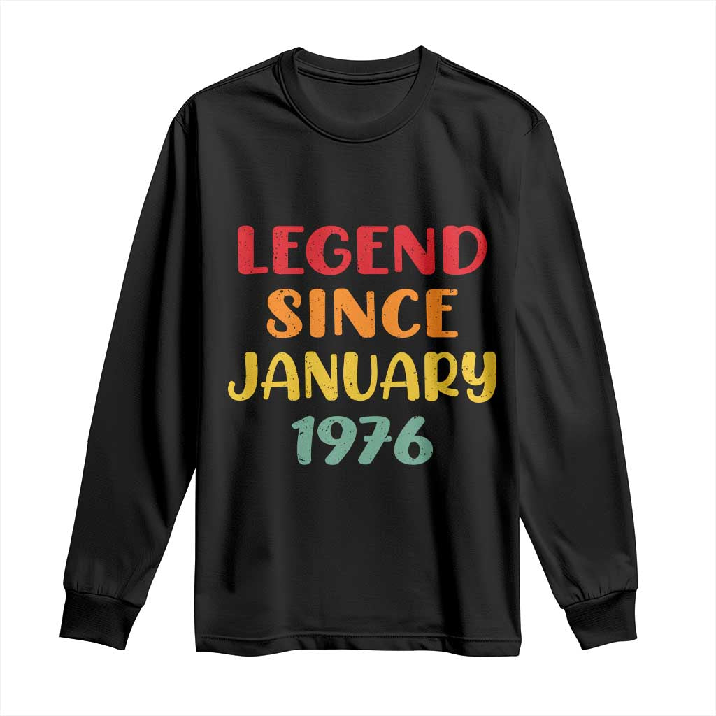 Legend Since January 1976 Long Sleeve Shirt Vintage Retro 50th Birthday Gifts 50 Years Old TS10 Black Print Your Wear