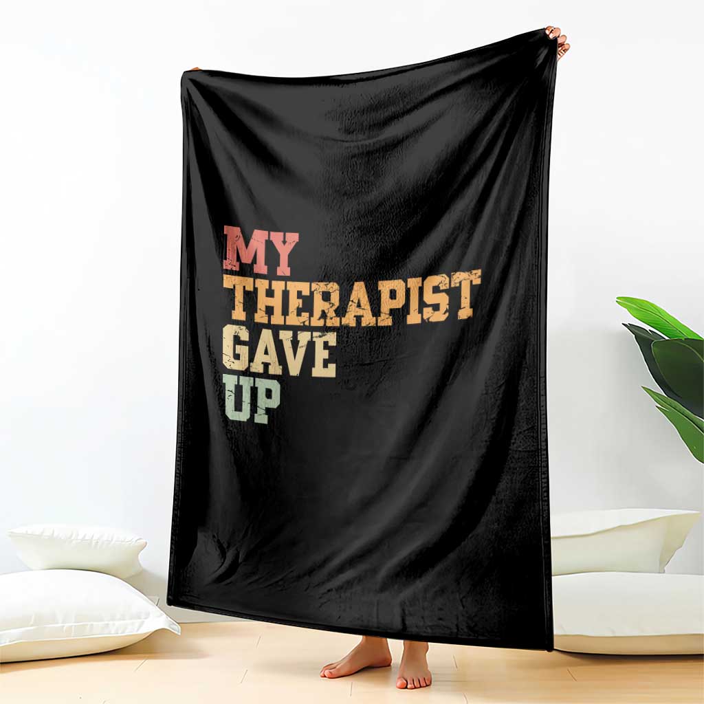 My Therapist Gave Up Throw Blanket TS10 Print Your Wear